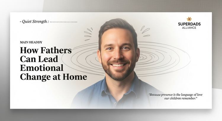 How Fathers Can Lead Emotional Change at Home
