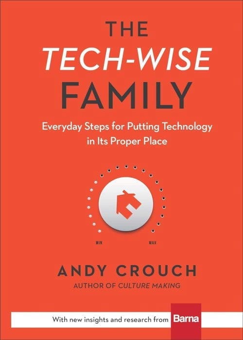 The cover of "The Tech-Wise Family" by Andy Crouch features an orange background with the title and subtitle in white: "Every